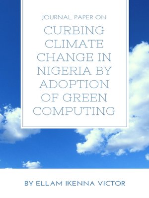 cover image of Journal Paper On Curbing Climate Change In Nigeria by Adoption of Green Computing